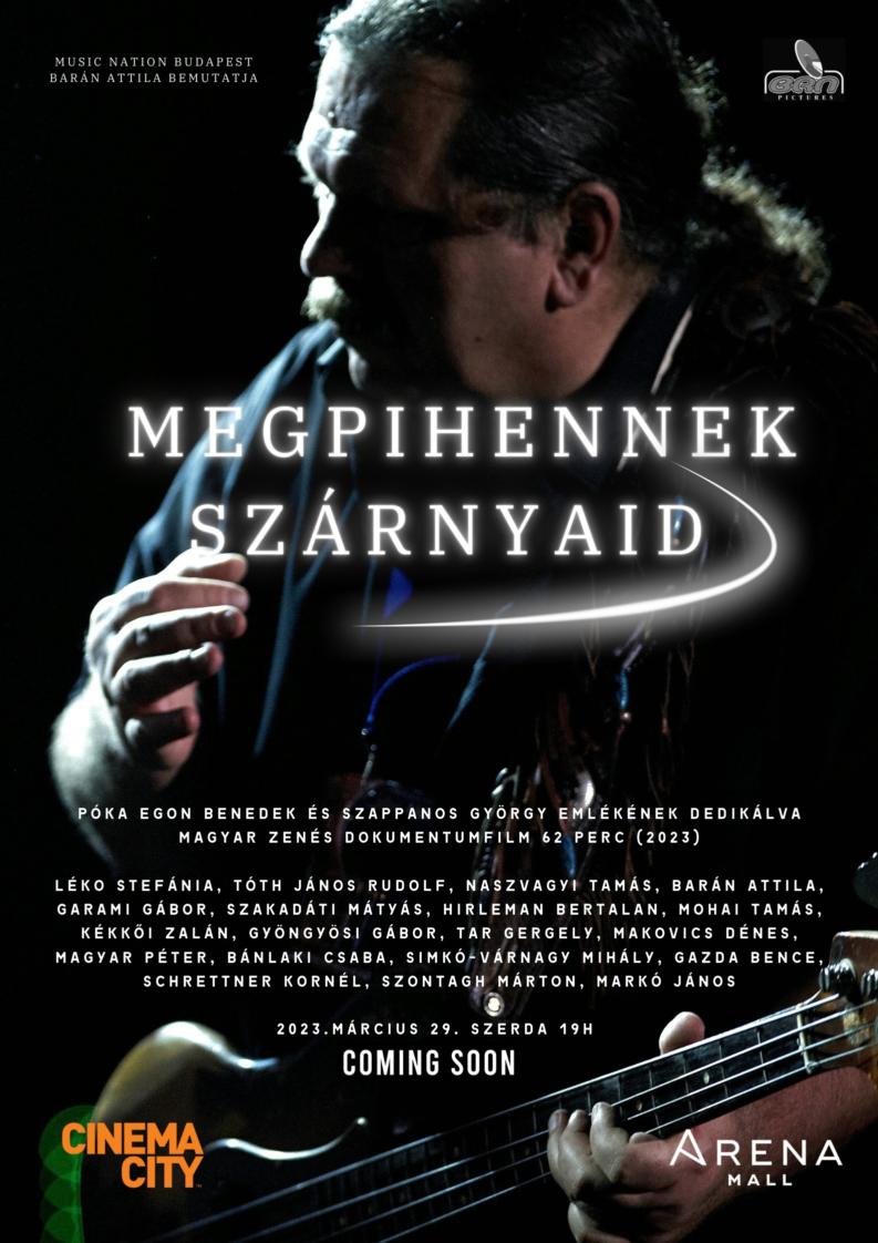 Filmbemutató: 'Megpihennek szárnyaid'  Póka Egon Benedek és Szappanos György emlékének dedikálva Magyar zenés dokumentumfilm /2023/
